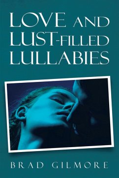 Love and Lust-Filled Lullabies (eBook, ePUB) Love and Lust-Filled Lullabies (eBook, ePUB)