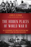 The Hidden Places of World War II (eBook, ePUB)