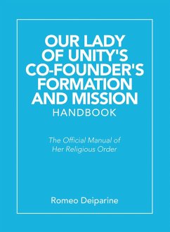 Our Lady of Unity's Co-Founder's Formation and Mission Handbook (eBook, ePUB) - Deiparine, Romeo