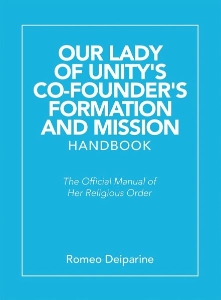 Our Lady of Unity's Co-Founder's Formation and Mission Handbook (eBook, ePUB) Our Lady of Unity's Co-Founder's Formation and Mission Handbook (eBook, ePUB)