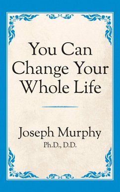 You Can Change Your Whole Life (eBook, ePUB) - Murphy, Joseph