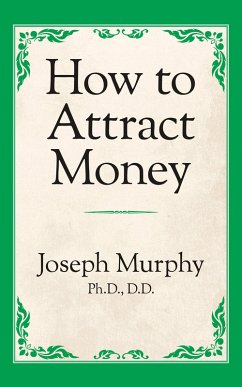 How to Attract Money (eBook, ePUB) - Murphy Ph. D. D. D, Joseph