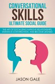 Conversational Skills Ultimate Guide The Art Of Socializing Improve Relationships, Enhance Conversation, and Become Likeable (eBook, ePUB)