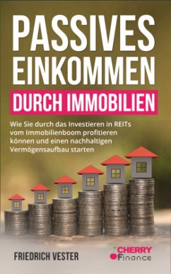 Passives Einkommen durch Immobilien - Vester, Friedrich