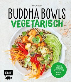 Buddha Bowls - Vegetarisch - Dusy, Tanja