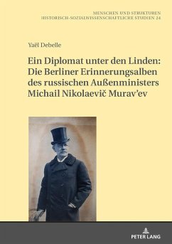 Ein Diplomat unter den Linden: Die Berliner Erinnerungsalben des russischen Außenministers Michail Nikolaevi¿ Murav¿ev (1845-1900) - Debelle, Yaël