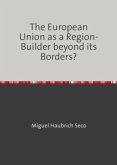 The European Union as a Region-Builder beyond its Borders?