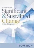 Coaching for Significant and Sustained Change in the Classroom (eBook, ePUB) Coaching for Significant and Sustained Change in the Classroom (eBook, ePUB)