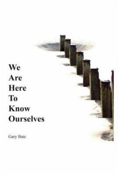 We are here to know ourselves (eBook, ePUB) - Bate, Gary