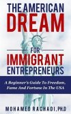 The American Dream For Immigrant Entrepreneurs (eBook, ePUB)