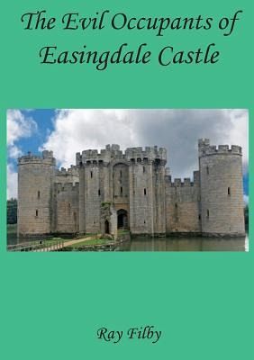 The Evil Occupants of Easingdale Castle (eBook, ePUB) The Evil Occupants of Easingdale Castle (eBook, ePUB)