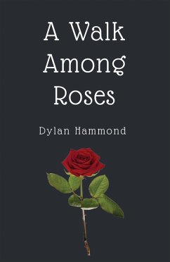 A Walk Among Roses (eBook, ePUB) - Hammond, Dylan