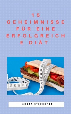 15 Geheimnisse für eine erfolgreiche Diät (eBook, ePUB) - Sternberg, Andre