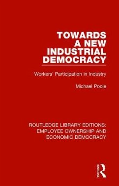 Towards a New Industrial Democracy - Poole, Michael