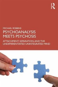 Psychoanalysis Meets Psychosis - Robbins, Michael (Boston Psychoanalytic Society, Massachusetts, USA)