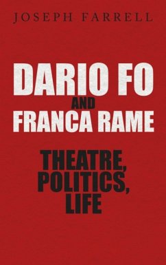 Dario Fo & Franca Rame - Theatre, Politics, Life - Farrell, Joseph