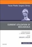 Current Utilization of Biologicals, an Issue of Facial Plastic Surgery Clinics of North America