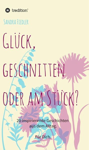 Glück, geschnitten oder am Stück? (eBook, ePUB) Glück, geschnitten oder am Stück? (eBook, ePUB)