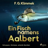 Ein Fisch namens Aalbert - Schuppen, Schüsse, scharfe Sprotten (Ungekürzt) (MP3-Download)