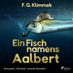 Ein Fisch namens Aalbert - Schuppen, Schüsse, scharfe Sprotten (Ungekürzt) (MP3-Download) - Klimmek, F. G.