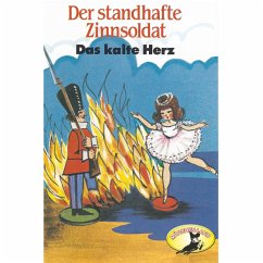 Hans Christian Andersen / Wilhelm Hauff, Der standhafte Zinnsoldat / Das kalte Herz (MP3-Download) - Andersen, Hans Christian; Hauff, Wilhelm