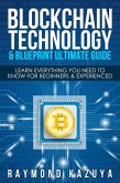 BlockChain Technology & Blueprint Ultimate Guide: Learn Everything You Need To Know For Beginners & Experienced (eBook, ePUB)