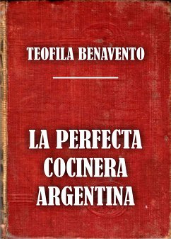 La perfecta cocinera argentina (eBook, ePUB) - Benavento, Teófila