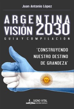 Argentina Visión 2030 (eBook, ePUB) - López, Juan Antonio