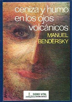 Ceniza y humo en los ojos volcánicos (eBook, ePUB) - Bendersky, Manuel