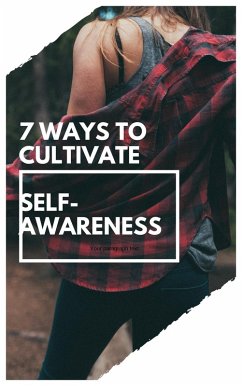 Seven Ways To Cultivate Self-Awareness (eBook, ePUB) - B, M.