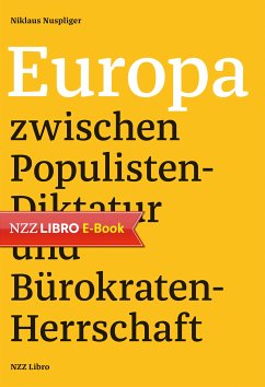 Europa zwischen Populisten-Diktatur und Bürokraten-Herrschaft (eBook, ePUB) - Nuspliger, Niklaus