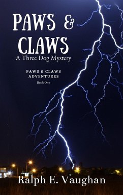 Paws & Claws: A Three Dog Mystery (Paws & Claws Adventures, #1) (eBook, ePUB) - Vaughan, Ralph E.