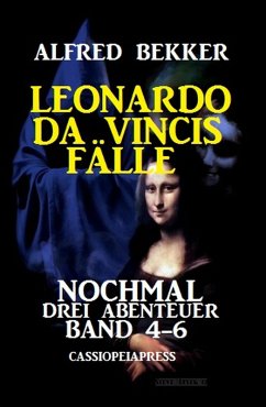 Leonardo da Vincis Fälle: Nochmal drei Abenteuer, Band 4-6: Cassiopeiapress (eBook, ePUB) - Bekker, Alfred