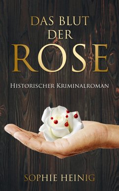 Das Blut der Rose (eBook, ePUB) - Heinig, Sophie