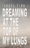 Dreaming At the Top of My Lungs (eBook, ePUB) Dreaming At the Top of My Lungs (eBook, ePUB)