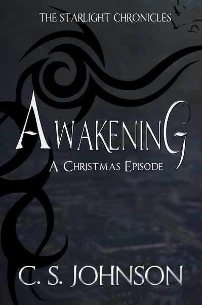Awakening: A Christmas Episode of the Starlight Chronicles (eBook, ePUB) Awakening: A Christmas Episode of the Starlight Chronicles (eBook, ePUB)