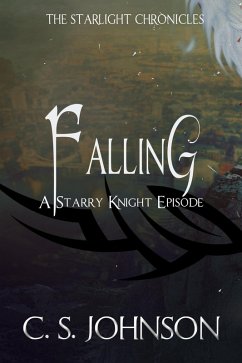 Falling: A Starry Knight Episode of the Starlight Chronicles (eBook, ePUB) - Johnson, C. S.