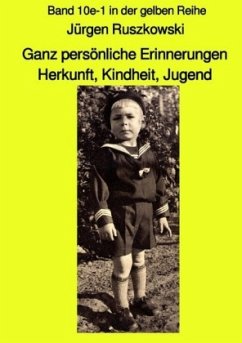 Ganz persönliche Erinnerungen - Herkunft, Kindheit, Jugend - Band 10e-1 in der gelben Reihe - Ruszkowski, Jürgen