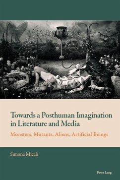 Towards a Posthuman Imagination in Literature and Media - Micali, Simona