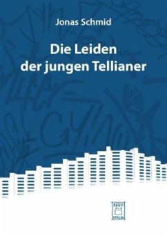 Die Leiden der jungen Tellianer - Schmid, Jonas