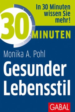 30 Minuten Gesunder Lebensstil - Pohl, Monika A.