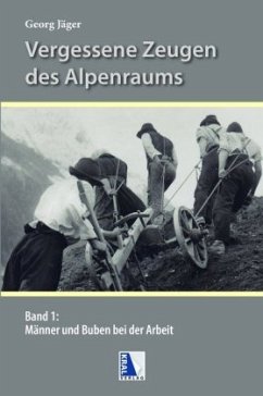 Vergessene Zeugen des Alpenraumes - Jäger, Georg