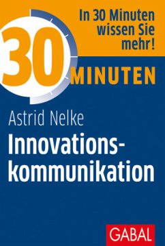 30 Minuten Innovationskommunikation - Nelke, Astrid
