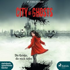 Die Geister, die mich riefen / City of Ghosts Bd.1 (ungekürzte Lesung) - Schwab, Victoria