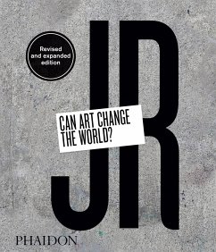 JR: Can Art Change the World? (Revised and Expanded Edition) - j.r.-