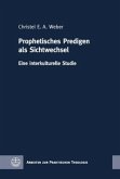 Prophetisches Predigen als Sichtwechsel