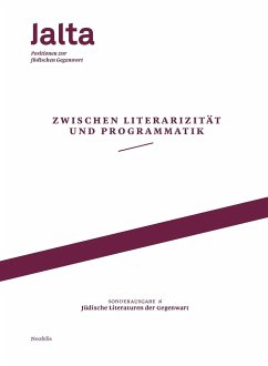 Zwischen Literarizität und Programmatik - Jüdische Literaturen der Gegenwart - Amit, Hila;Banki, Luisa;Battegay, Caspar