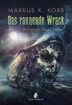 Das raunende Wrack - Korb, Markus K.