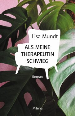 Als meine Therapeutin schwieg - Mundt, Lisa