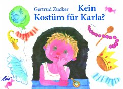 Kein Kostüm für Karla - Zucker, Gertrud